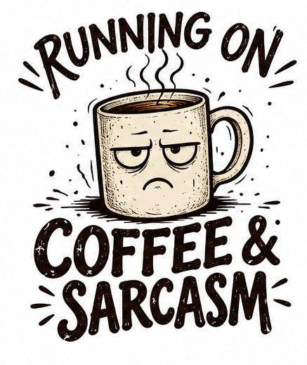 ART_018 - Running on Coffee & Sarcasm